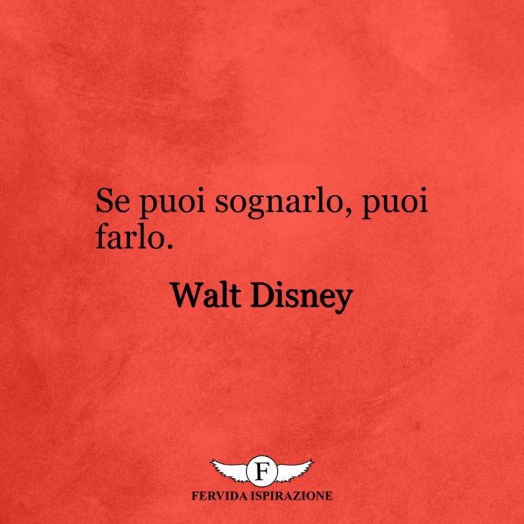 1-Walt-Disney-Se-puoi-sognarlo-puoi-farlo._Walt-Disney-1024x1024.jpg